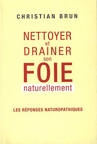 Nettoyer et drainer son foie naturellement - Les réponses naturopathiques Books