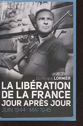 La Libération de la France jour après jour Lormier Dominique Books
