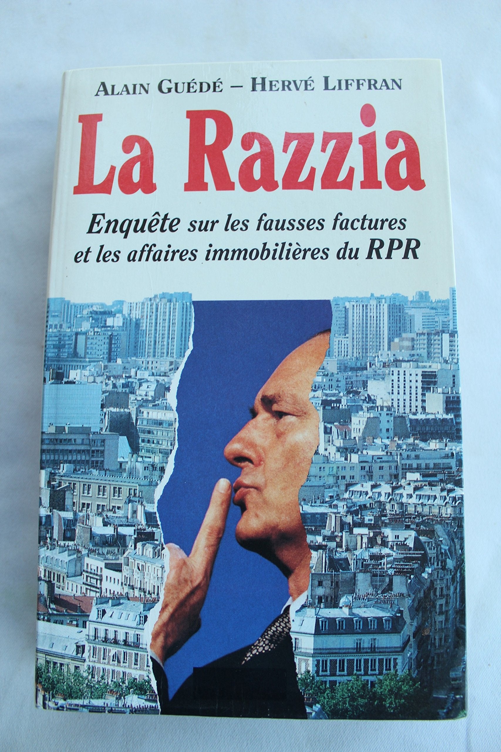 La Razzia. Enquête sur les fausses factures et les affaires immobilières du RPR book
