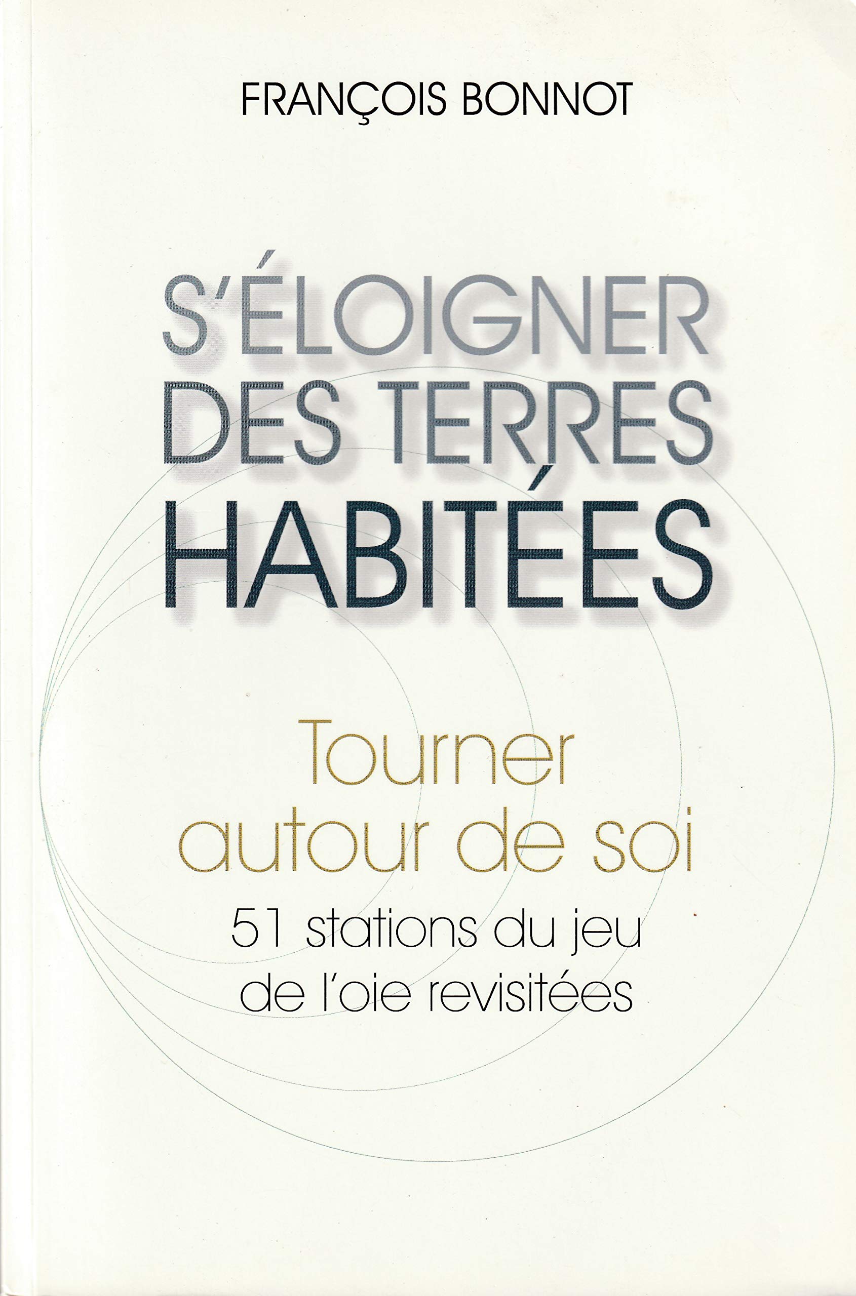 S'éloigner des terres habitées - Tourner autour de soi. 51 stations du jeu de l'oie revisitées book