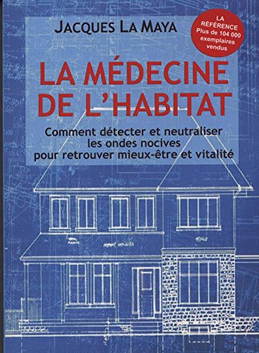 LA MEDECINE DE L'HABITAT. Comment détecter et neutraliser les ondes nocives pour retrouver mieux-être et vitalité book