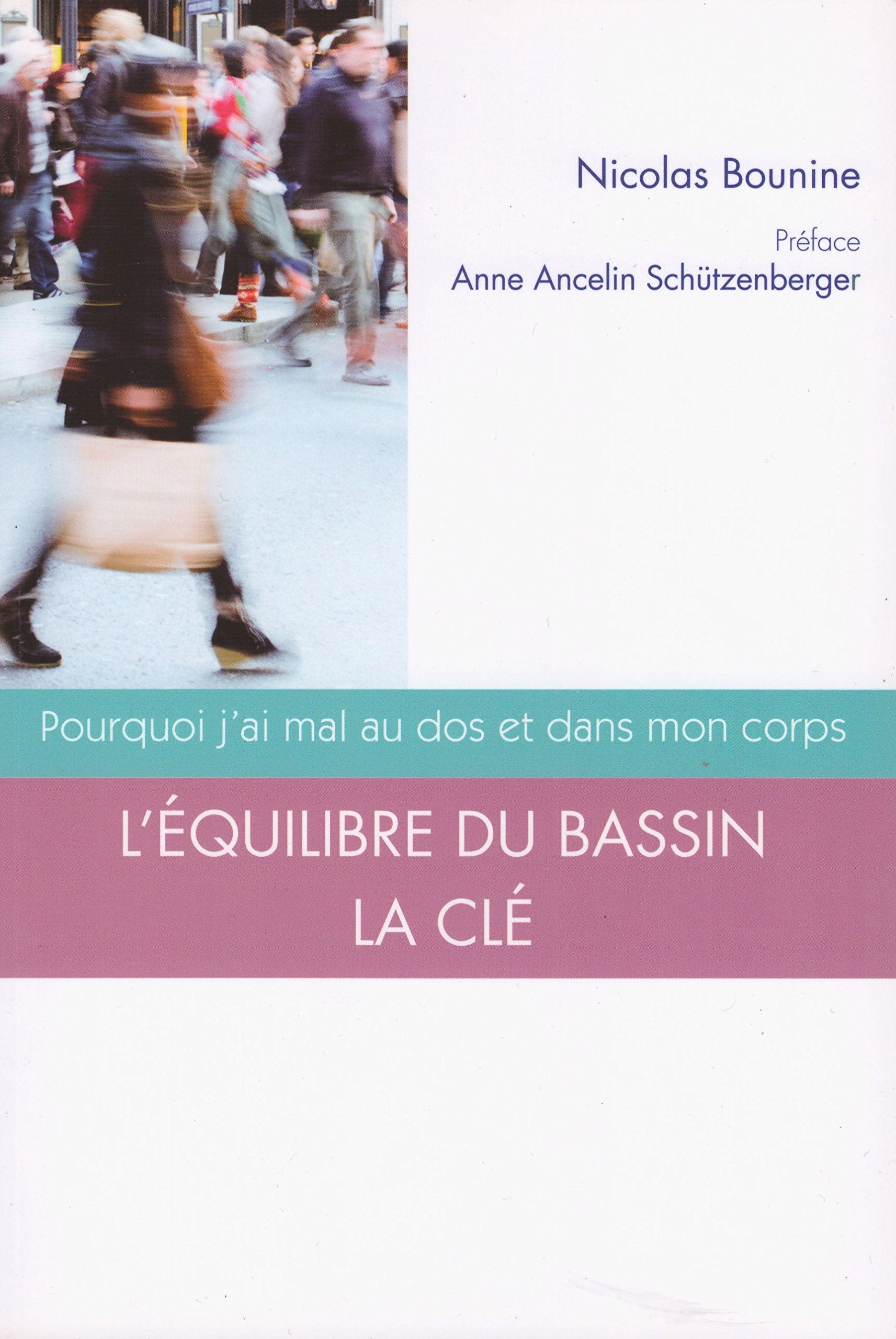 Pourquoi j'ai mal au dos et dans mon corps : L'équilibre du bassin la clé Books