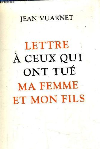 Lettre à ceux qui ont tué ma femme et mon fils book