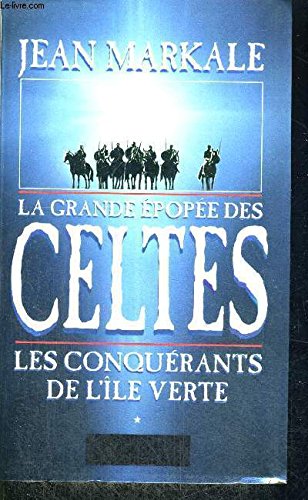 LA GRANDE EPOPEE DES CELTES - TOME I - LES CONQUERANTS DE L'ILE VERTE Books