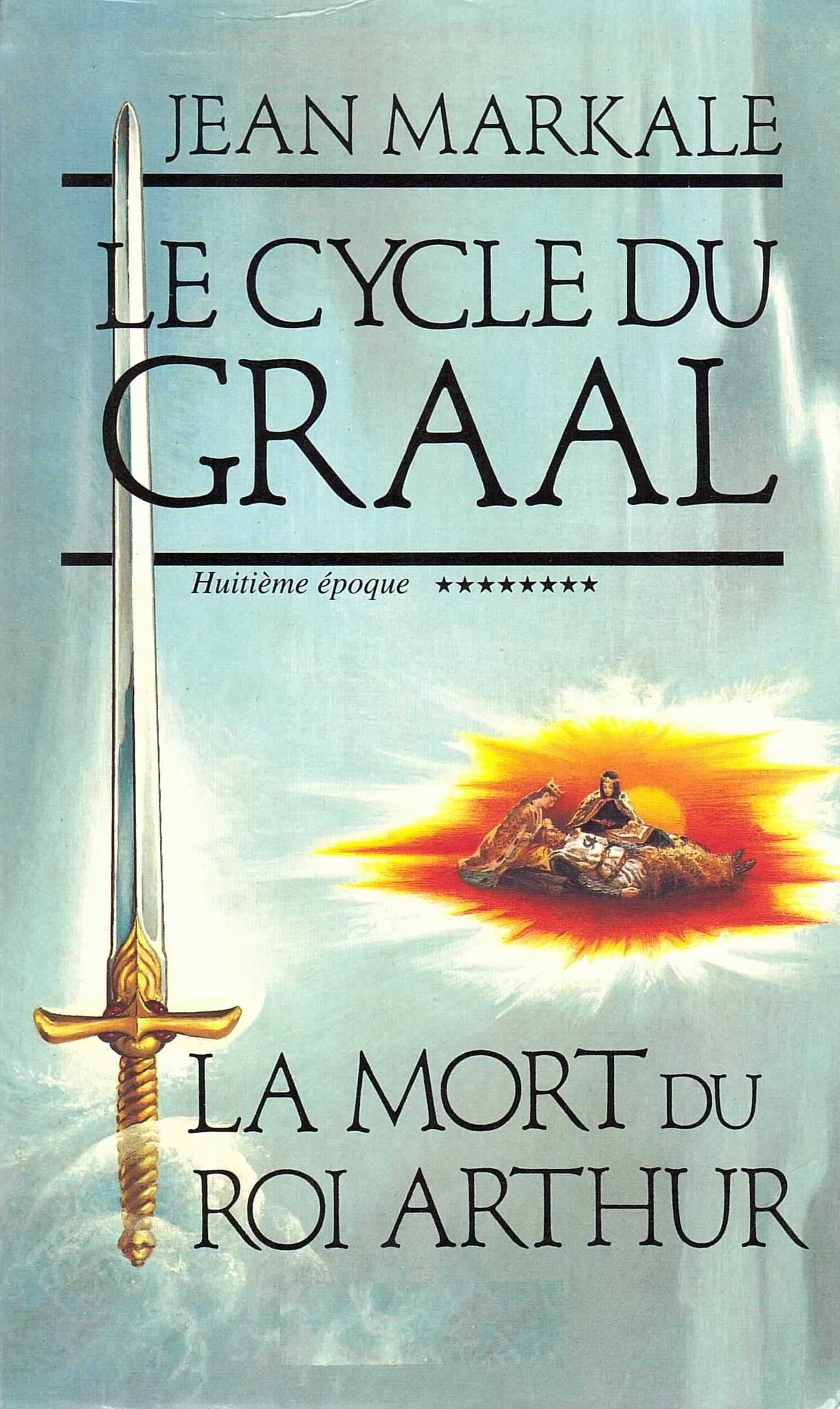 Le Cycle du Graal ******** huitième époque La Mort du Roi Arthur Books