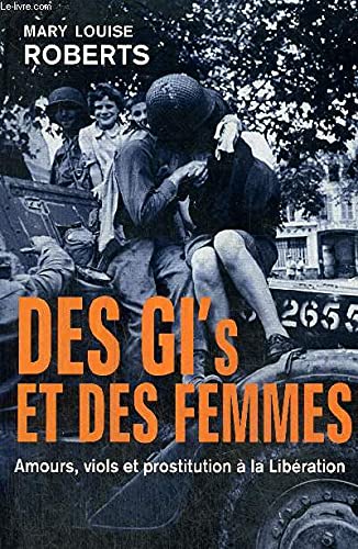 Des GI's et des femmes - Amours, viols et prostitution à la Libération book