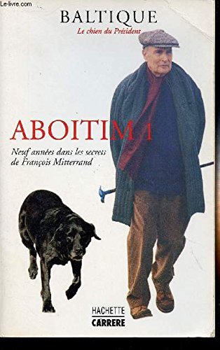 ABOITIM 1.NEUF ANNEES DANS LES SECRETS DE FRANCOIS MITTERRAND Books