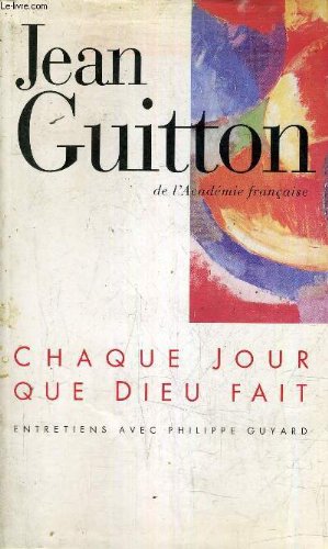 CHAQUE JOUR QUE DIEU FAIT - ENTRETIENS AVEC PHILIPPE GUYARD. Books