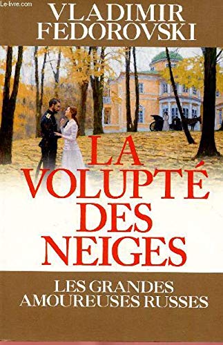 LA VOLUPTE DES NEIGES : LES GRANDES AMOUREUSES RUSSES book