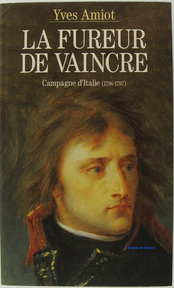 La fureur de vaincre Campagne d'Italie (1796-1797) book