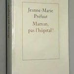 MAMAN,PAS L'HOPITAL ! Books