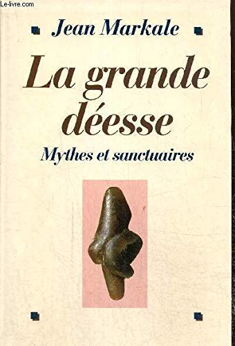 LA GRANDE DEESSE- MYTHES ET SANCTUAIRES- De la Vénus de Lespugue à Notre Dame de Lourdes book
