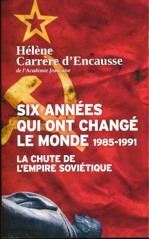 Six année qui ont changé le monde 1985 - 1991. La chute de l'Empire soviétique book