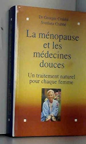 LA MENOPAUSE ET LES MEDECINES DOUCES.UN TRAITEMENT NATUREL POUR CHAQUE FEMME book