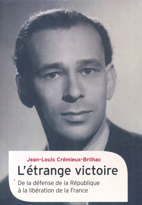 L'étrange victoire. De la défense de la République à la libération de la France Books