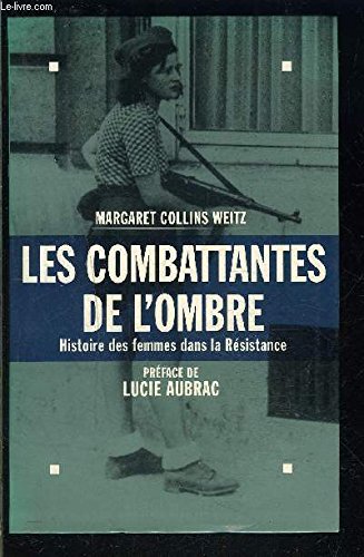 LES COMBATTANTES DE L OMBRE- Histoire des femmes dans la Résistance book