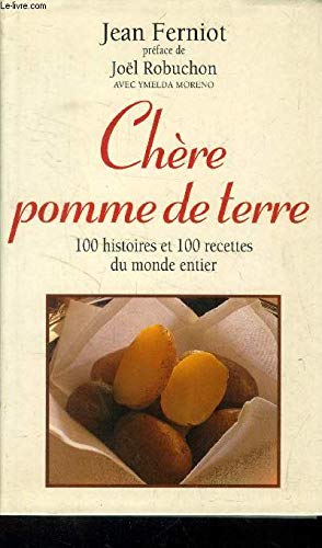 Chère pomme de trerre : 100 histoires et 100 recettes du monde entier Books