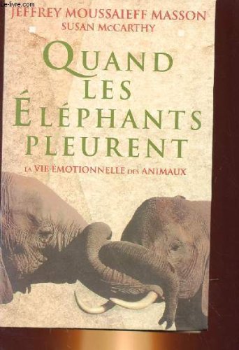 Quand les elephants pleurent - la vie emotionnel des animaux Books
