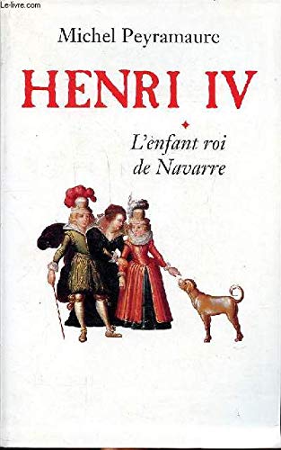 Henri IV l'enfant roi de Navarre book