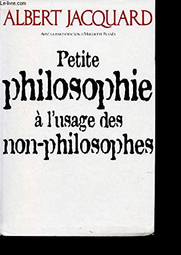 Petite Philosophie à l' Usage Des Non - Philosophes book