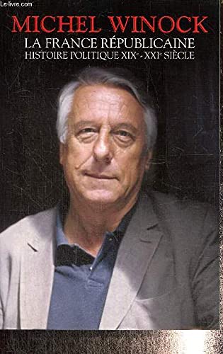La France républicaine - Histoire politique, XIXe - XXIe siècle Books