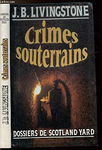 CRIMES SOUTERRAINS - DOSSIERS DE SCOTLAND YARD Books