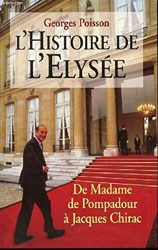 L'histoire de l'Elysée : De Madame de Pompadour à Jacques Chirac book
