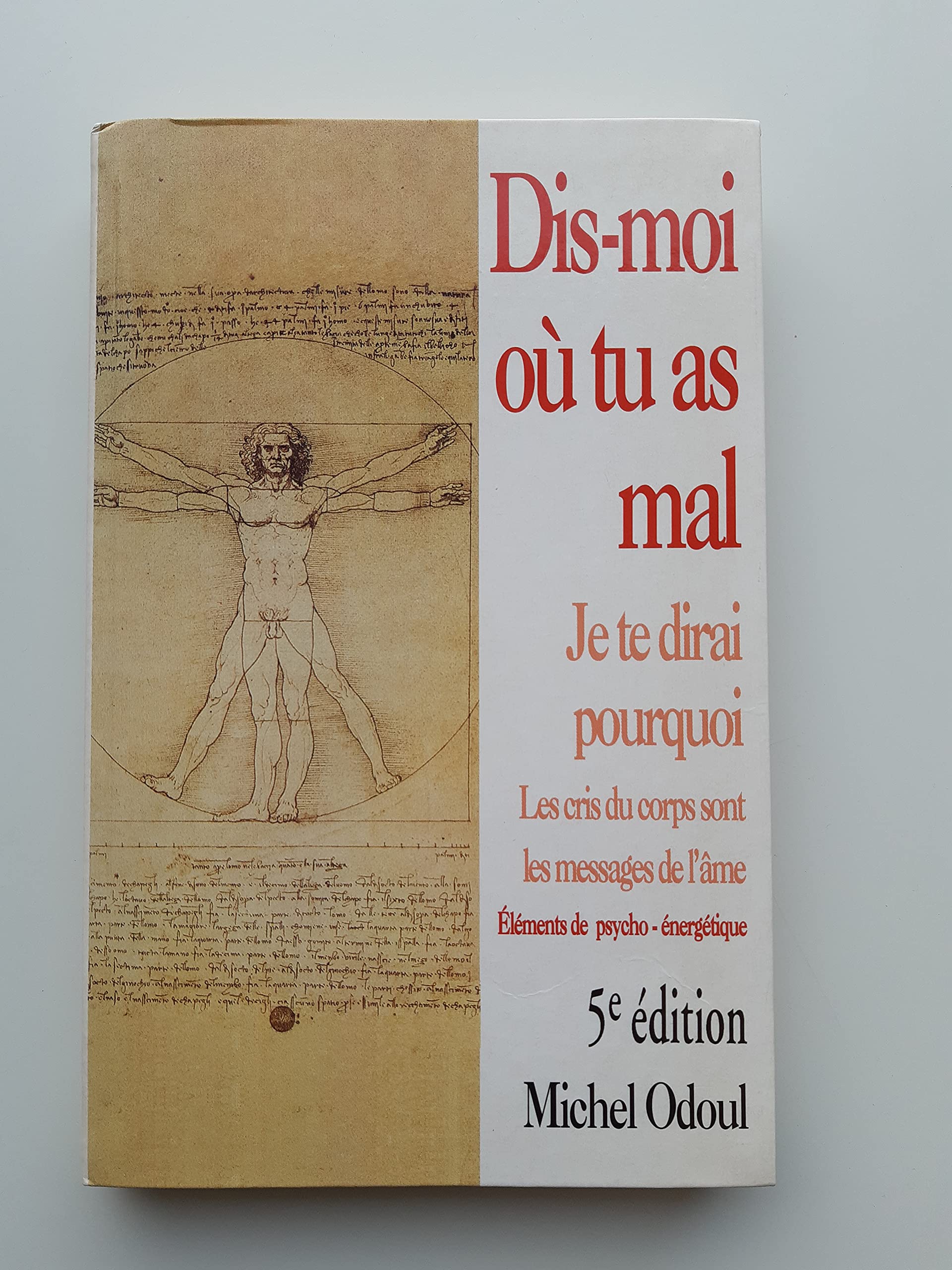 Dis-moi où tu as mal, je te dirai pourquoi: les cris du corps sont les messages de l'âme Books