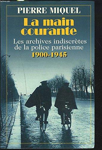LA MAIN COURANTE. Les archives indiscrètes de la police parisienne 1900. Books