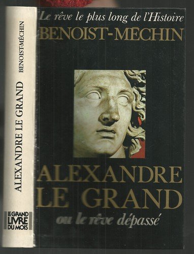 ALEXANDRE LE GRAND OU LE REVE DEPASSE. book