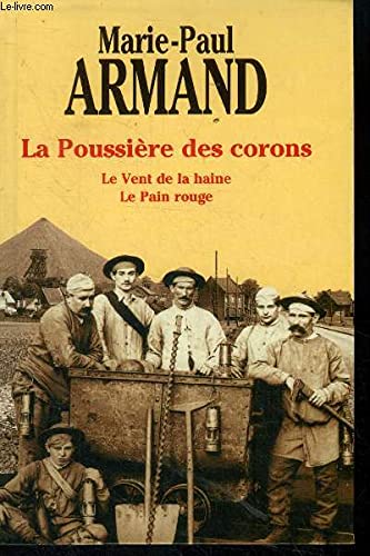 La poussière des corons Le vent de la haine Le pain rouge Books