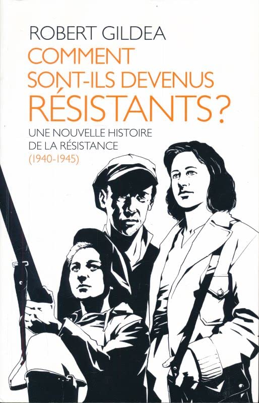 Comment sont-ils devenus résistants ? Une nouvelle histoire de la résistance 1940 - 1945 book