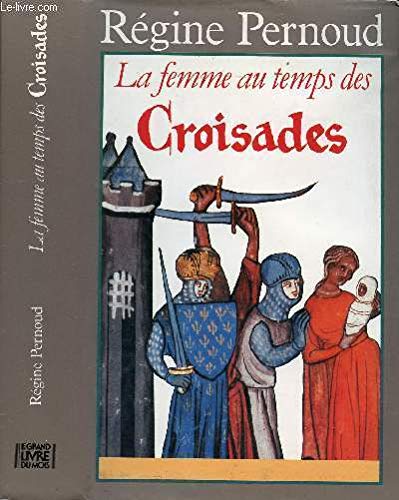 La femme au temps des Croisades (Le grand livre du mois) book