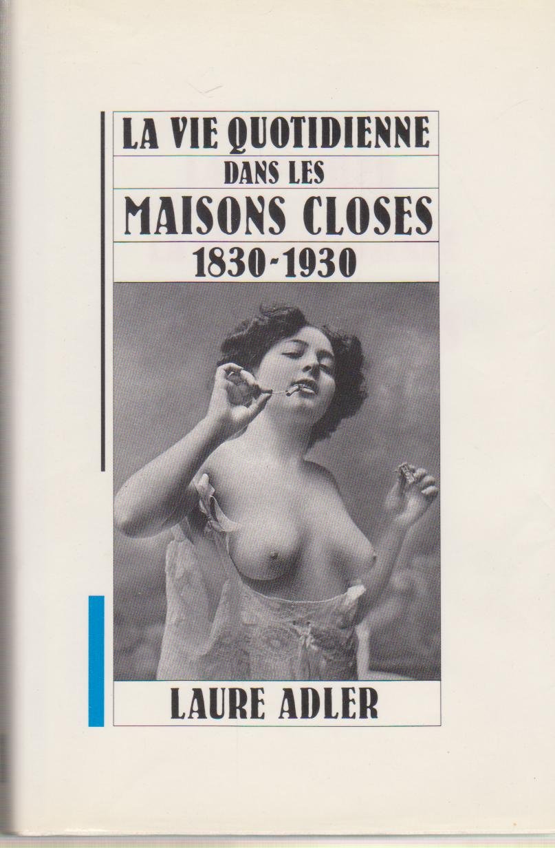 La vie quotidienne dans les maisons closes 1830-1930 book
