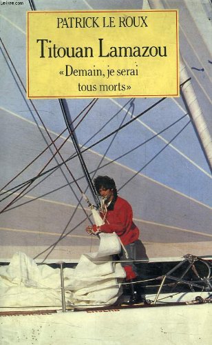 Titouan lamazou. demain, je serai tous morts. book