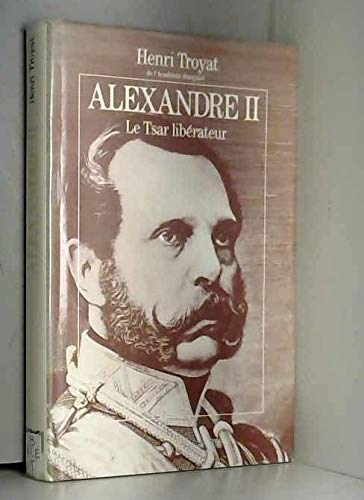 Alexandre II. Le Tsar libérateur. Le Grand Livre du Mois. 1990. Cartonnage éditeur, jaquette illustrée. 255 pages. Illustrations hors-texte. (Russie. Histoire. ) book