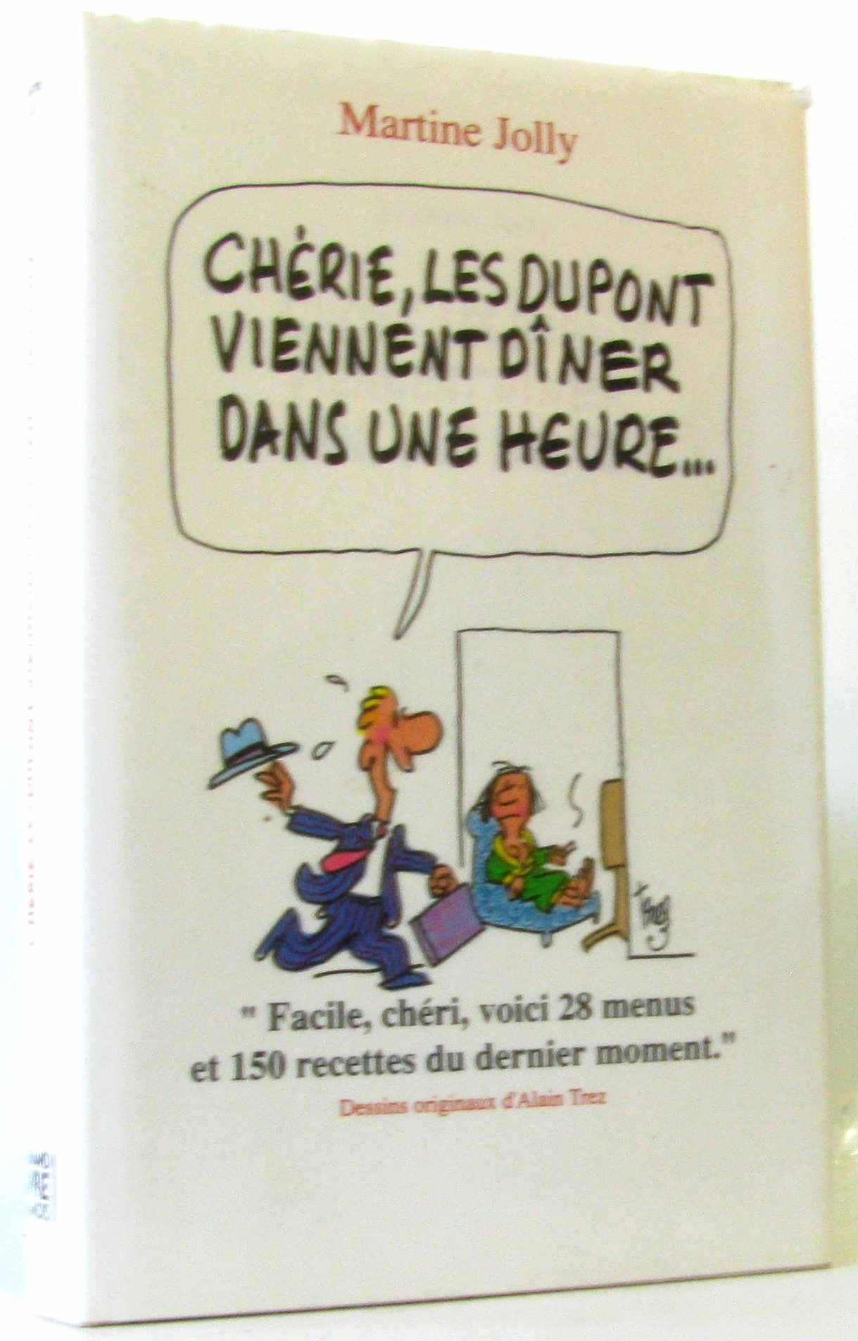 Chérie, les Dupont viennent dîner dans une heure book
