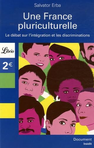 Une France pluriculturelle: le débat sur l' intégration et les discriminations Philosophy
