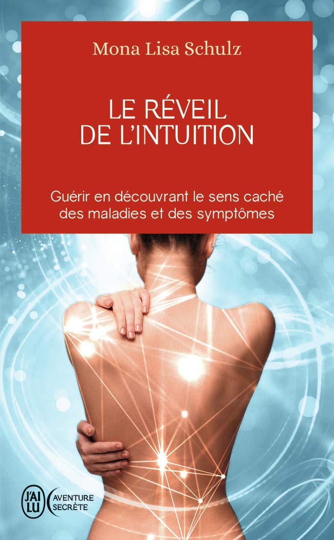 Le réveil de l'intuition: Guérir en découvrant le sens caché des malades et des symptômes Religion & Esotericism