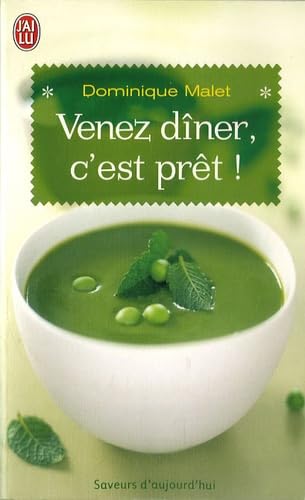 Venez dîner, c'est prêt !: 300 menus gourmands pour gagner du temps Cooking & Enjoying