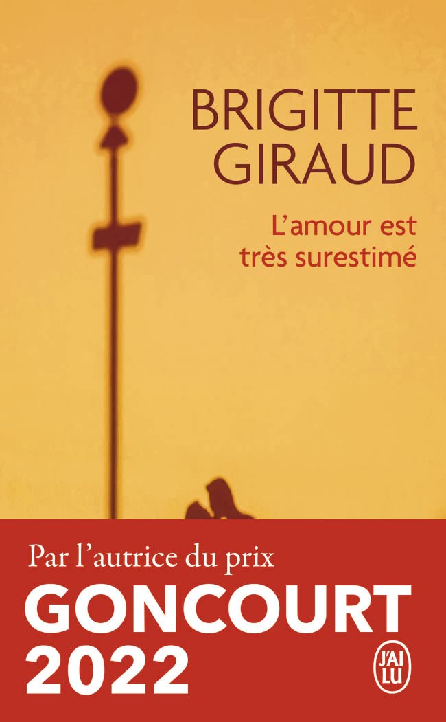 L'amour est très surestimé: Nouvelles. Ausgezeichnet mit dem Bourse Goncourt de la Nouvelle 2007 Contemporary literature