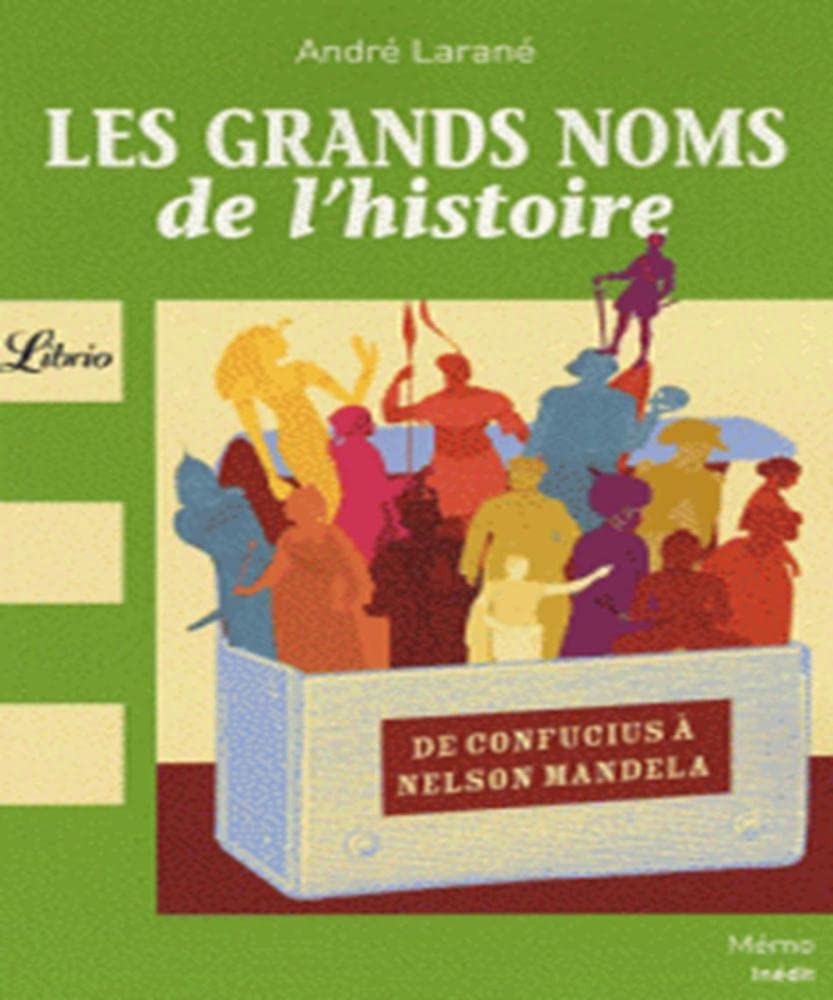 Les Grands Noms de l'Histoire: DE CONFUCIUS A NELSON MANDELA book