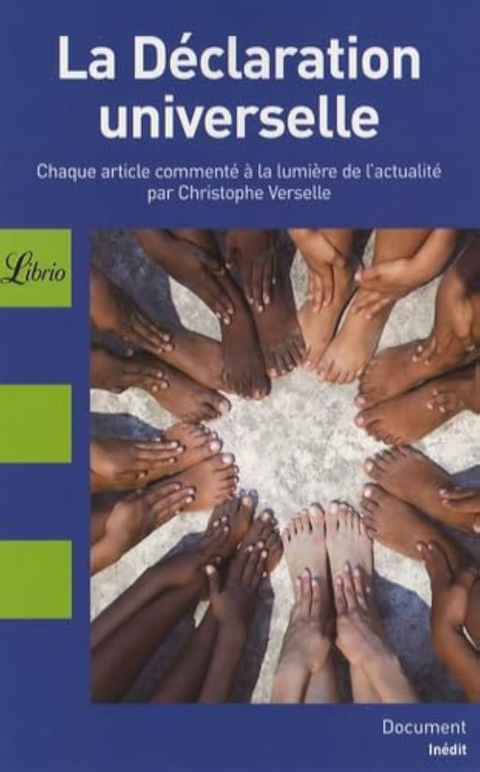 la declaration universelle: CHAQUE ARTICLE COMMENTE A LA LUMIERE DE L'ACTUALITE PAR CHRISTOPHE VERSELLE book
