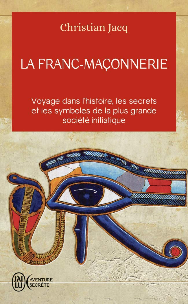 La franc-maçonnerie: Voyage dans l'histoire, les secrets, et les symboles de la plus grande société iniatique Religion & Esotericism