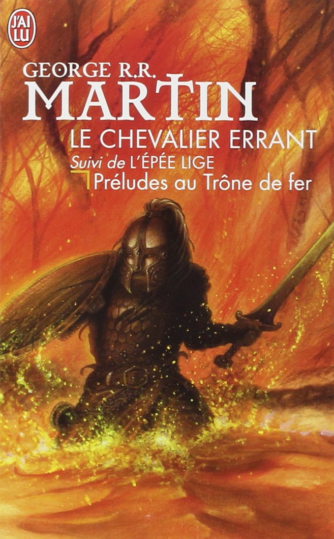 Le chevalier errant: Suivi de Lépée lige, Préludes au Le trône de fer Books