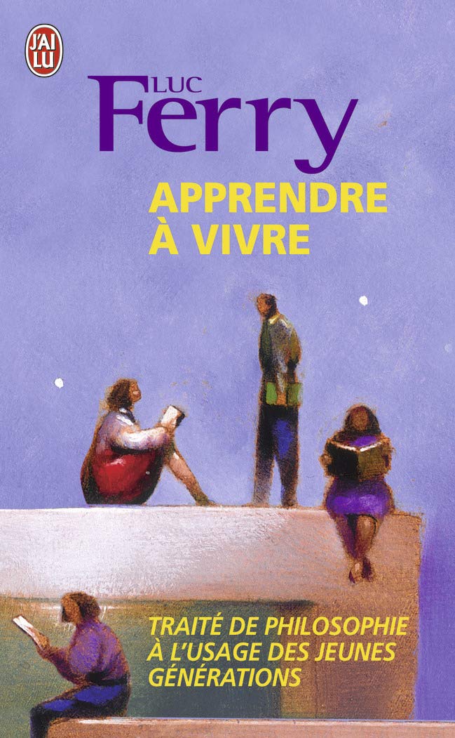 Apprendre a vivre: Traité de philosophie à l'usage des jeunes générations Philosophy