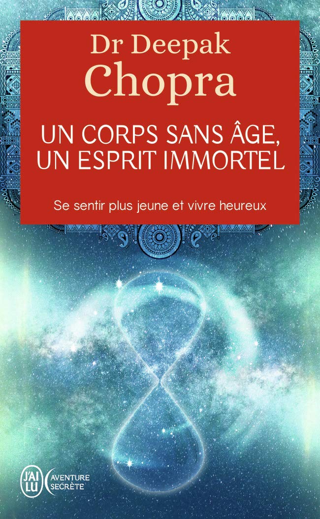Un corps sans âge, un esprit immortel: A la découverte du pays où nul n'est vieux Religion & Esotericism