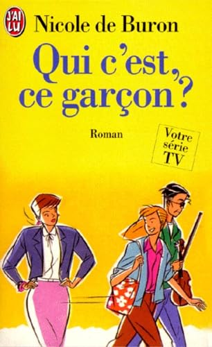Qui c'est ce garcon ?: - ROMAN, VOTRE SERIE TV Books