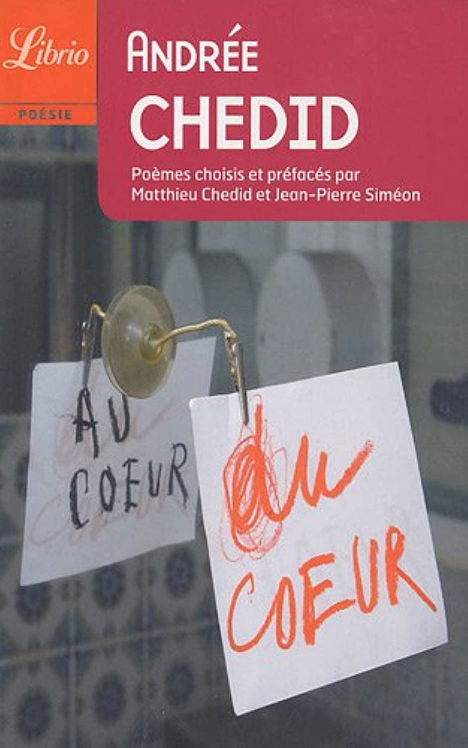 Au coeur du coeur: POEMES CHOISIS ET PREFACES PAR MATTHIEU CHEDID ET JEAN-PIERRE SIMEON Drama