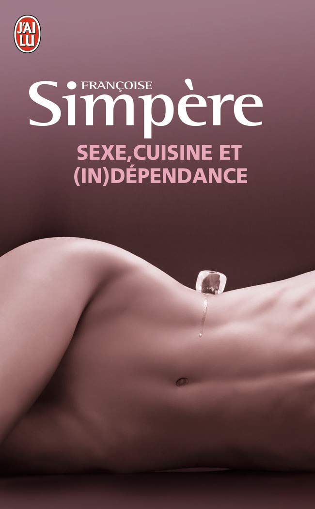 Sexe, cuisine et (in)dépendances book